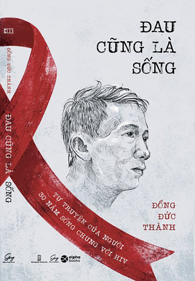 Đau cũng là sống – Tự truyện của người 30 năm sống chung với HIV: Bản điếu văn chữa lành chính mình